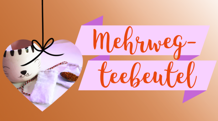 für die Umwelt: wiederverwendbare Teebeutel!